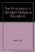 The Philosophy of Christian Religious Education