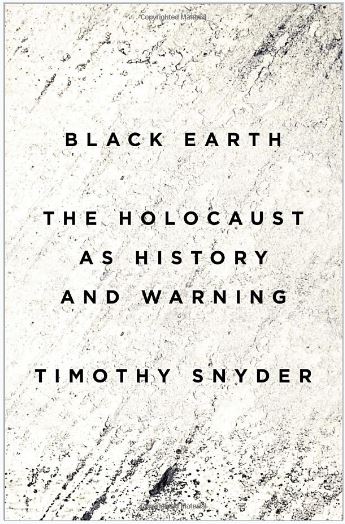 Black Earth the holocaust as history and warning by Timothy Snyder
