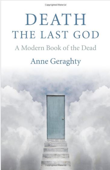 Death, the Last God: A Modern Book of the Dead by Anne Geraghty