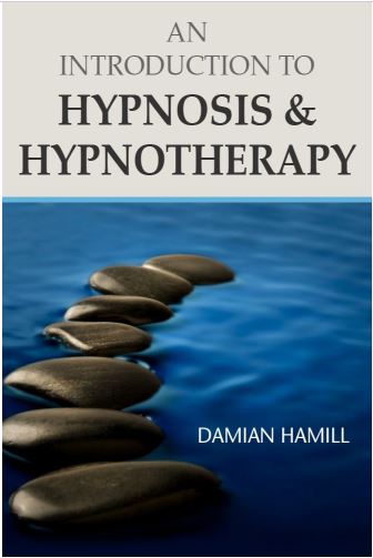 An Introduction to Hypnosis and Hypnotherapy - Damian Hamill