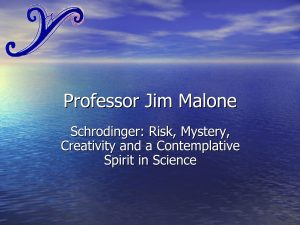 Professor Jim Malon - Schrödinger: Risk, Mystery, Creativity and a Contempletive Spirit in Science