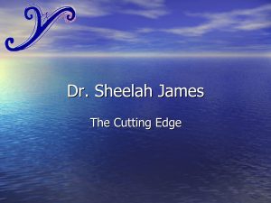 Dr. Sheelah James - The Cutting Edge