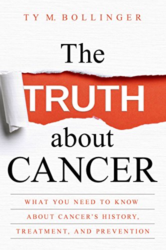 The Truth about Cancer by Ty M. Bollinger