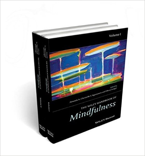 The Wiley-Blackwell Handbook of Mindfulness (Wiley Clinical Psychology Handbooks) by Amanda Ie (Editor), Christelle T. Ngnoumen (Editor)