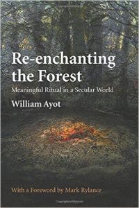 Re-Enchanting the Forest: Meaningful Ritual in a Secular World William Ayot